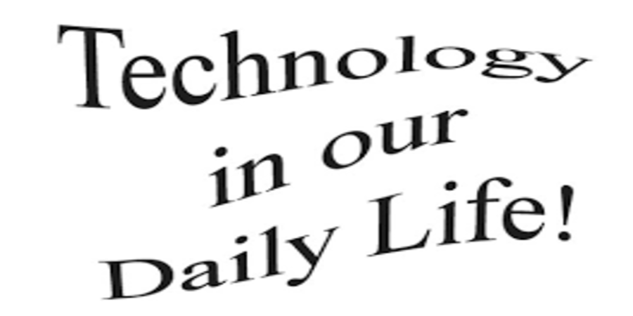 Use of technology in our daily lives