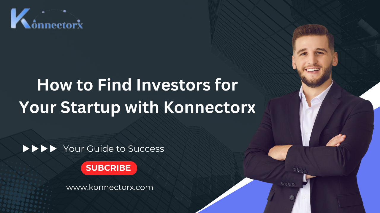 How to Find Investors for Your Startup with Konnectorx