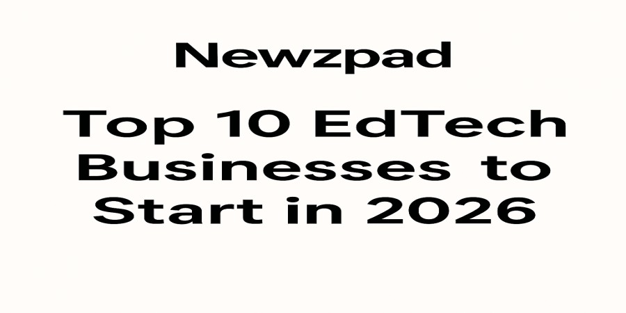 Top 10 EdTech Businesses to Start in 2026 – High-Demand Ideas for the Future